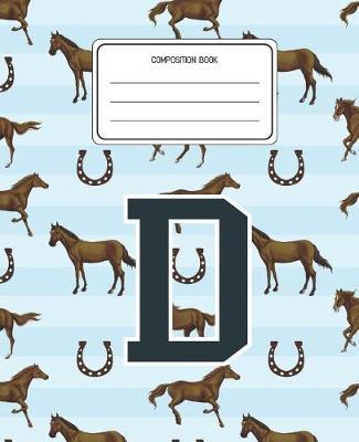 Composition Book D: Horses Animal Pattern Composition Book Letter D Personalized Lined Wide Rule Notebook for Boys Kids Back to School Preschool Kindergarten and Elementary Grades K-2