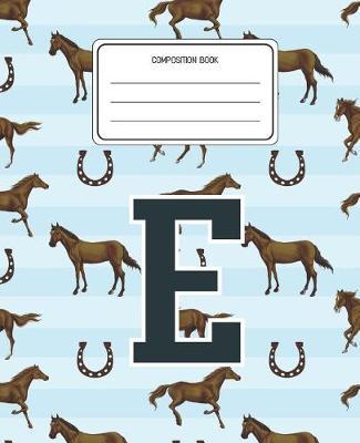 Composition Book E: Horses Animal Pattern Composition Book Letter E Personalized Lined Wide Rule Notebook for Boys Kids Back to School Preschool Kindergarten and Elementary Grades K-2