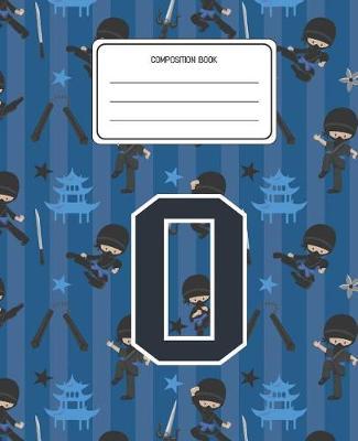 Composition Book O: Ninja Pattern Composition Book Letter O Personalized Lined Wide Rule Notebook for Boys Kids Back to School Preschool Kindergarten and Elementary Grades K-2