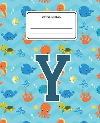 Composition Book Y: Ocean Sea Animals Pattern Composition Book Letter Y Personalized Lined Wide Rule Notebook for Boys Kids Back to School Preschool Kindergarten and Elementary Grades K-2
