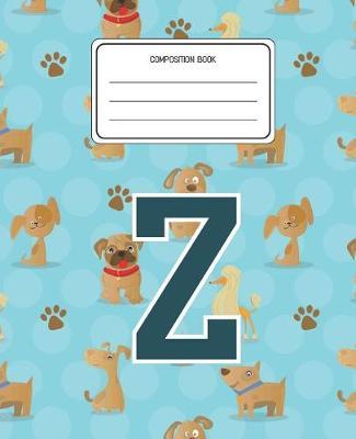 Composition Book Z: Dogs Animal Pattern Composition Book Letter Z Personalized Lined Wide Rule Notebook for Boys Kids Back to School Preschool Kindergarten and Elementary Grades K-2
