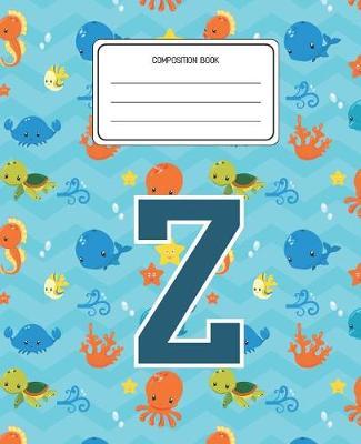 Composition Book Z: Ocean Sea Animals Pattern Composition Book Letter Z Personalized Lined Wide Rule Notebook for Boys Kids Back to School Preschool Kindergarten and Elementary Grades K-2