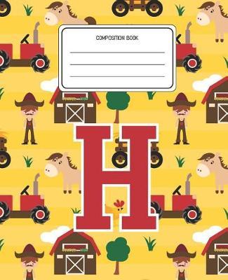 Composition Book H: Farm Animals Pattern Composition Book Letter H Personalized Lined Wide Rule Notebook for Boys Kids Back to School Preschool Kindergarten and Elementary Grades K-2