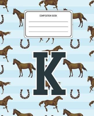 Composition Book K: Horses Animal Pattern Composition Book Letter K Personalized Lined Wide Rule Notebook for Boys Kids Back to School Preschool Kindergarten and Elementary Grades K-2