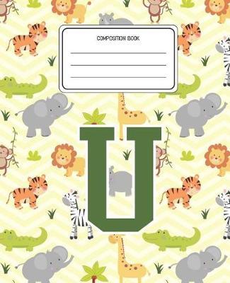 Composition Book U: Lion Safari Animals Pattern Composition Book Letter U Personalized Lined Wide Rule Notebook for Boys Kids Back to School Preschool Kindergarten and Elementary Grades K-2