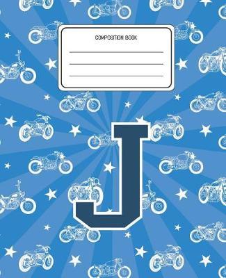 Composition Book J: Motorcycles Pattern Composition Book Letter J Personalized Lined Wide Rule Notebook for Boys Kids Back to School Preschool Kindergarten and Elementary Grades K-2