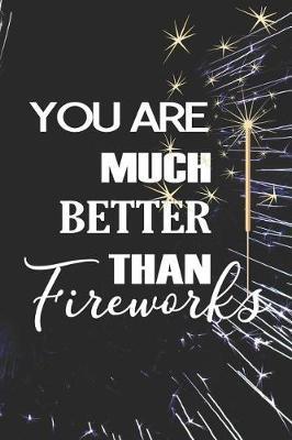 You Are Much Better Than Fireworks: Blank Lined Notebook ( Fireworks ) Black and Yellow