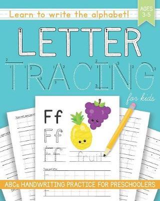 Letter Tracing For Kids: ABCs Handwriting Practice for Preschoolers Ages 3-5