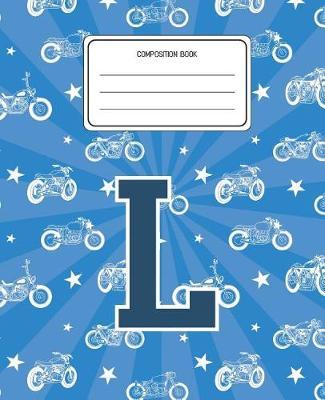Composition Book L: Motorcycles Pattern Composition Book Letter L Personalized Lined Wide Rule Notebook for Boys Kids Back to School Preschool Kindergarten and Elementary Grades K-2