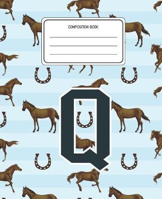 Composition Book Q: Horses Animal Pattern Composition Book Letter Q Personalized Lined Wide Rule Notebook for Boys Kids Back to School Preschool Kindergarten and Elementary Grades K-2