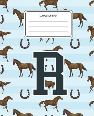 Composition Book R: Horses Animal Pattern Composition Book Letter R Personalized Lined Wide Rule Notebook for Boys Kids Back to School Preschool Kindergarten and Elementary Grades K-2