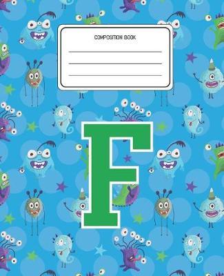 Composition Book F: Monsters Pattern Composition Book Letter F Personalized Lined Wide Rule Notebook for Boys Kids Back to School Preschool Kindergarten and Elementary Grades K-2