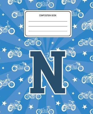 Composition Book N: Motorcycles Pattern Composition Book Letter N Personalized Lined Wide Rule Notebook for Boys Kids Back to School Preschool Kindergarten and Elementary Grades K-2