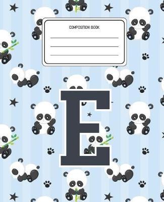 Composition Book E: Panda Bear Animal Pattern Composition Book Letter E Personalized Lined Wide Rule Notebook for Boys Kids Back to School Preschool Kindergarten and Elementary Grades K-2