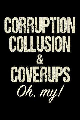 Corruption Collusion & Coverups: Anti Trump Blank Lined Journal: Dump Trump Notebook