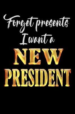 I Want a New President: Anti Trump Blank Lined Journal: Dump Trump Notebook