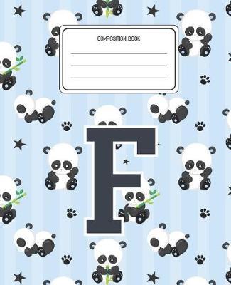Composition Book F: Panda Bear Animal Pattern Composition Book Letter F Personalized Lined Wide Rule Notebook for Boys Kids Back to School Preschool Kindergarten and Elementary Grades K-2