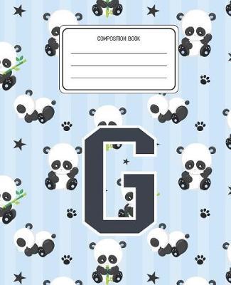 Composition Book G: Panda Bear Animal Pattern Composition Book Letter G Personalized Lined Wide Rule Notebook for Boys Kids Back to School Preschool Kindergarten and Elementary Grades K-2