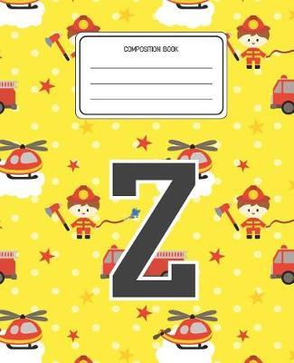 Composition Book Z: Firefighter Fireman Pattern Composition Book Letter Z Personalized Lined Wide Rule Notebook for Boys Kids Back to School Preschool Kindergarten and Elementary Grades K-2