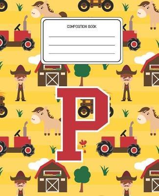 Composition Book P: Farm Animals Pattern Composition Book Letter P Personalized Lined Wide Rule Notebook for Boys Kids Back to School Preschool Kindergarten and Elementary Grades K-2
