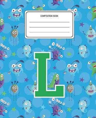 Composition Book L: Monsters Pattern Composition Book Letter L Personalized Lined Wide Rule Notebook for Boys Kids Back to School Preschool Kindergarten and Elementary Grades K-2