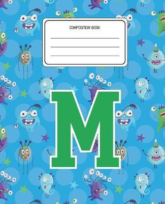 Composition Book M: Monsters Pattern Composition Book Letter M Personalized Lined Wide Rule Notebook for Boys Kids Back to School Preschool Kindergarten and Elementary Grades K-2