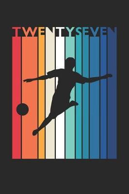 Soccer Notebook for 27 Year Old Women and Men - Vintage Soccer Journal - 27th Birthday Gift for Soccer Player Diary: Medium College-Ruled Journey Diary, 110 page, Lined, 6x9 (15.2 x 22.9 cm)