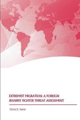 Extremist Migration: A Foreign Jihadist Fighter Threat Assessment
