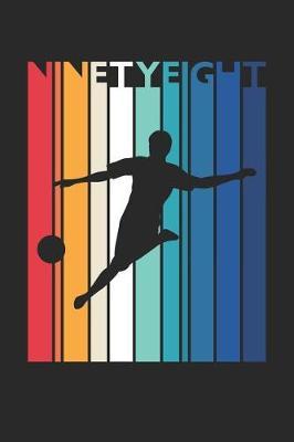 Soccer Notebook for 98 Year Old Women and Men - Vintage Soccer Journal - 98th Birthday Gift for Soccer Player Diary: Medium College-Ruled Journey Diary, 110 page, Lined, 6x9 (15.2 x 22.9 cm)