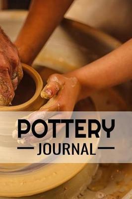 Pottery Journal: Pottery Project Book 80 Project Sheets to Record your Ceramic Work Gift for Potters