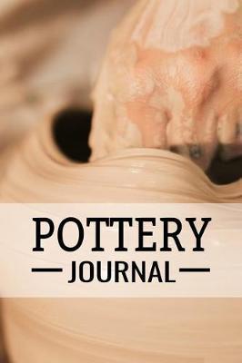Pottery Journal: Pottery Project Book 80 Project Sheets to Record your Ceramic Work Gift for Potters