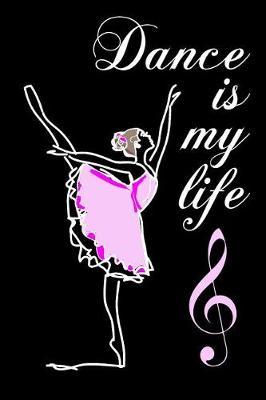 Dance Is My Life: 6x9 Matte Paperback Blank College-Ruled Lines 120 Pages (60 Sheets) Notebook Journal Diary Gift For Dancers And Dance Teachers