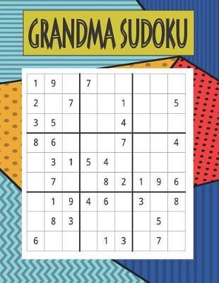 Grandma SUDOKU: 100 Games for Big Book of Large Puzzles for Blank Sudoku: Funster Tons Training Brains Mathematics and Numeric Practice for Adults
