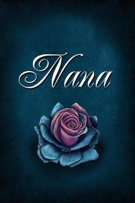 Nana: Personalized Name Journal, Lined Notebook with Beautiful Rose Illustration on Blue Cover