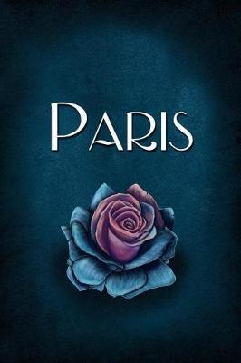 Paris: Personalized Name Journal, Lined Notebook with Beautiful Rose Illustration on Blue Cover