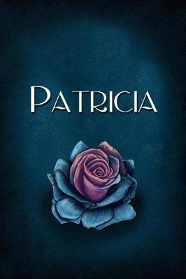 Patricia: Personalized Name Journal, Lined Notebook with Beautiful Rose Illustration on Blue Cover