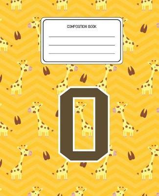 Composition Book O: Giraffe Animal Pattern Composition Book Letter O Personalized Lined Wide Rule Notebook for Boys Kids Back to School Preschool Kindergarten and Elementary Grades K-2