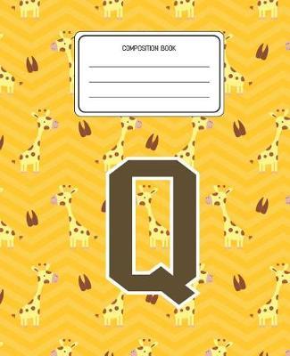 Composition Book Q: Giraffe Animal Pattern Composition Book Letter Q Personalized Lined Wide Rule Notebook for Boys Kids Back to School Preschool Kindergarten and Elementary Grades K-2