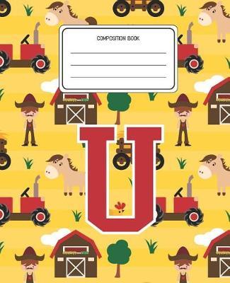 Composition Book U: Farm Animals Pattern Composition Book Letter U Personalized Lined Wide Rule Notebook for Boys Kids Back to School Preschool Kindergarten and Elementary Grades K-2