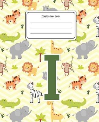 Composition Book I: Lion Safari Animals Pattern Composition Book Letter I Personalized Lined Wide Rule Notebook for Boys Kids Back to School Preschool Kindergarten and Elementary Grades K-2