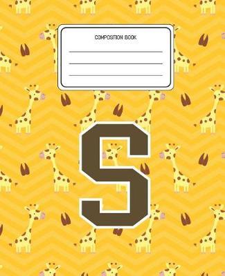 Composition Book S: Giraffe Animal Pattern Composition Book Letter S Personalized Lined Wide Rule Notebook for Boys Kids Back to School Preschool Kindergarten and Elementary Grades K-2