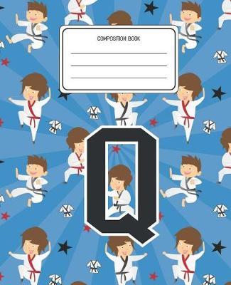 Composition Book Q: Martial Arts Pattern Composition Book Letter Q Personalized Lined Wide Rule Notebook for Boys Kids Back to School Preschool Kindergarten and Elementary Grades K-2