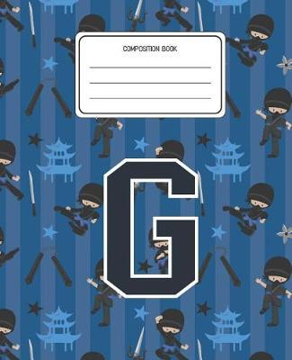 Composition Book G: Ninja Pattern Composition Book Letter G Personalized Lined Wide Rule Notebook for Boys Kids Back to School Preschool Kindergarten and Elementary Grades K-2