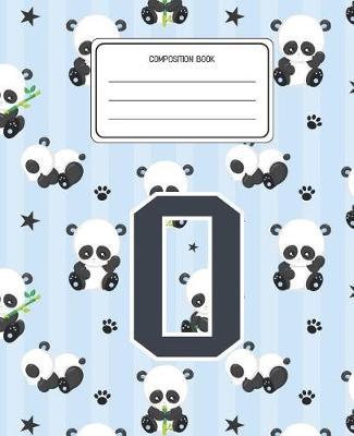 Composition Book O: Panda Bear Animal Pattern Composition Book Letter O Personalized Lined Wide Rule Notebook for Boys Kids Back to School Preschool Kindergarten and Elementary Grades K-2
