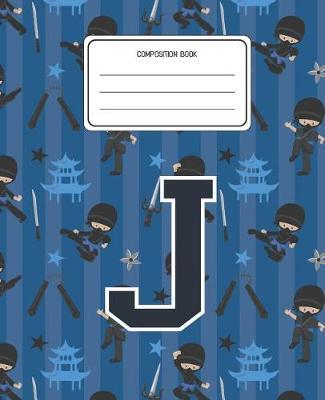 Composition Book J: Ninja Pattern Composition Book Letter J Personalized Lined Wide Rule Notebook for Boys Kids Back to School Preschool Kindergarten and Elementary Grades K-2