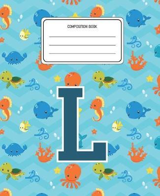 Composition Book L: Ocean Sea Animals Pattern Composition Book Letter L Personalized Lined Wide Rule Notebook for Boys Kids Back to School Preschool Kindergarten and Elementary Grades K-2