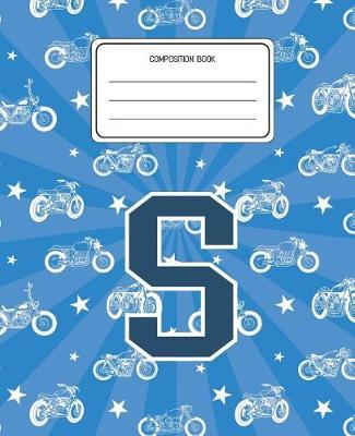 Composition Book S: Motorcycles Pattern Composition Book Letter S Personalized Lined Wide Rule Notebook for Boys Kids Back to School Preschool Kindergarten and Elementary Grades K-2