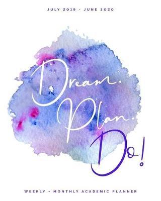 Dream. Plan. Do! July 2019 - June 2020 Weekly + Monthly Academic Planner: Violet + Blue Watercolor Calendar Organizer Agenda with Quotes (8x10)