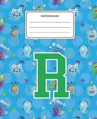 Composition Book R: Monsters Pattern Composition Book Letter R Personalized Lined Wide Rule Notebook for Boys Kids Back to School Preschool Kindergarten and Elementary Grades K-2