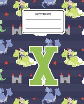 Composition Book X: Dragons Animal Pattern Composition Book Letter X Personalized Lined Wide Rule Notebook for Boys Kids Back to School Preschool Kindergarten and Elementary Grades K-2